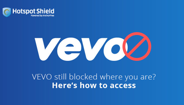 VEVO Still Blocked Where You Are? Here’s How to Access