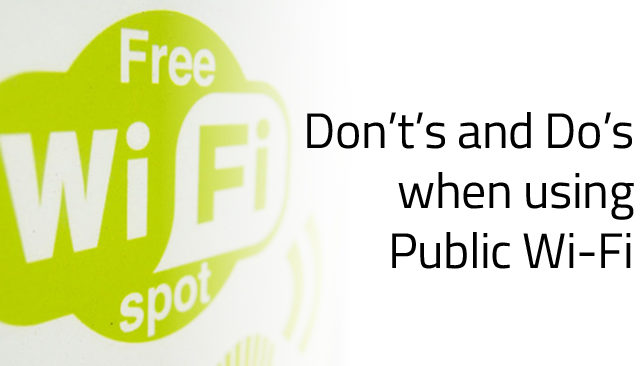Don’t’s & Do’s When Using Public Wi-Fi