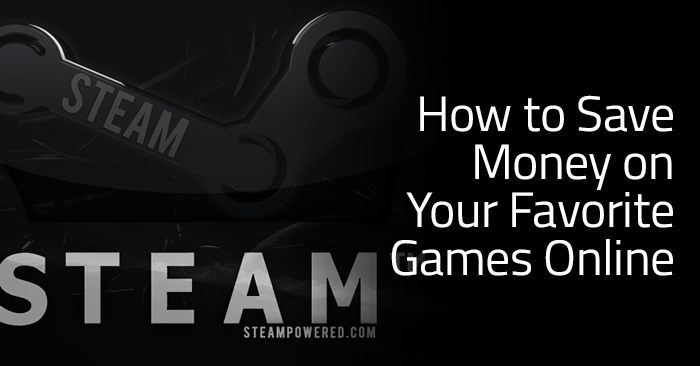 How to Save Money on Your Favorite Steam Games Online