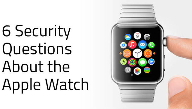 6 Security Questions About the Apple Watch
