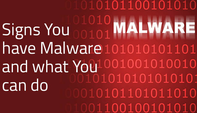 Signs You have Malware and what You can do