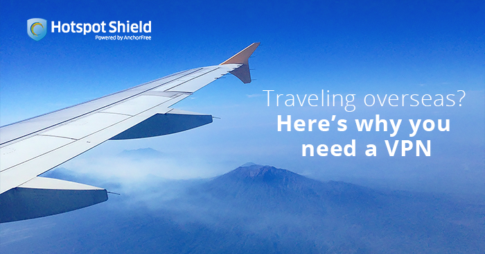 Traveling overseas? Here’s why you need a VPN