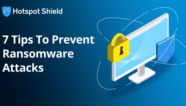7 Tips To Prevent Ransomware Attacks