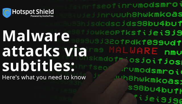 Malware attacks via subtitles: Here’s what you need to know