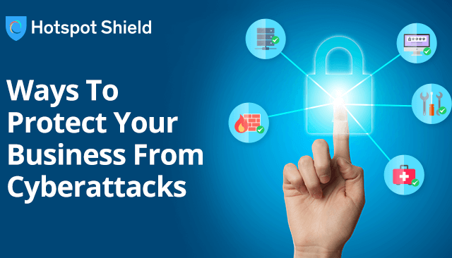 4 Ways To Protect Your Business From Cyberattacks