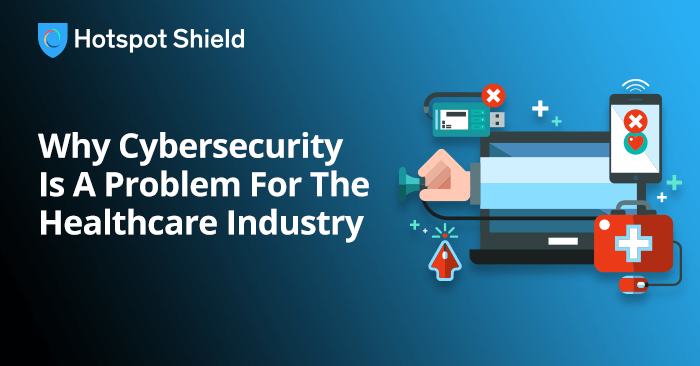 4 reasons why cybersecurity is a problem for the healthcare industry